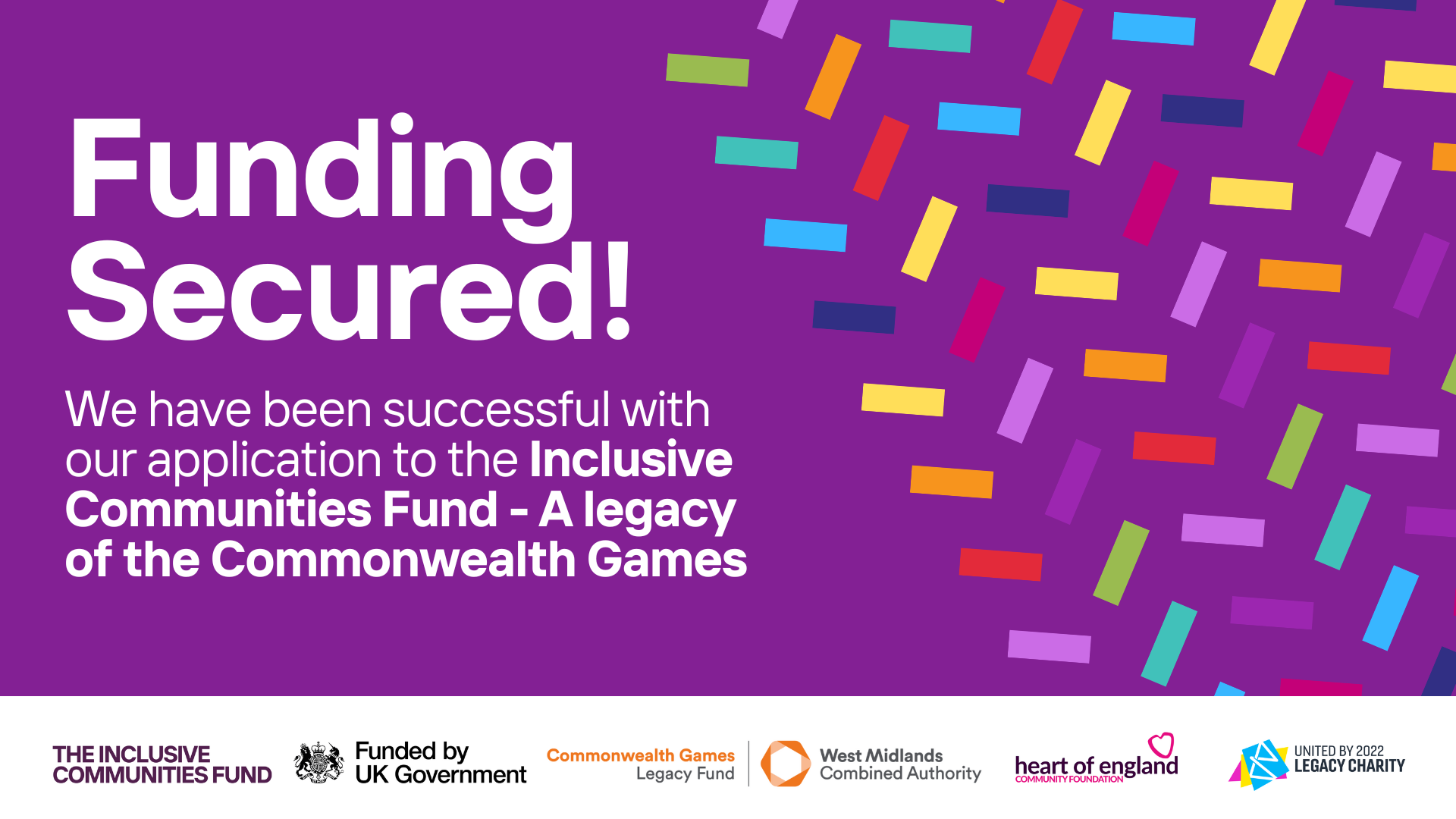 Funding Secured! We have been successful with our application to the inclusive communities fund - a legacy of the Commonwealth Games